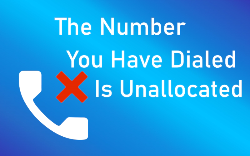 The Number You Have Dialed Is Unallocated