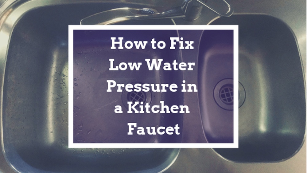 How to Fix Low Water Pressure in One Faucet Only